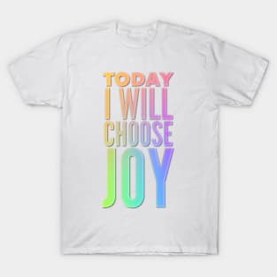 Today I Will Choose Joy T-Shirt